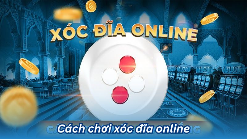 Xóc đĩa online – Hướng dẫn chơi và thắng lớn 2 Cách chơi xóc đĩa online